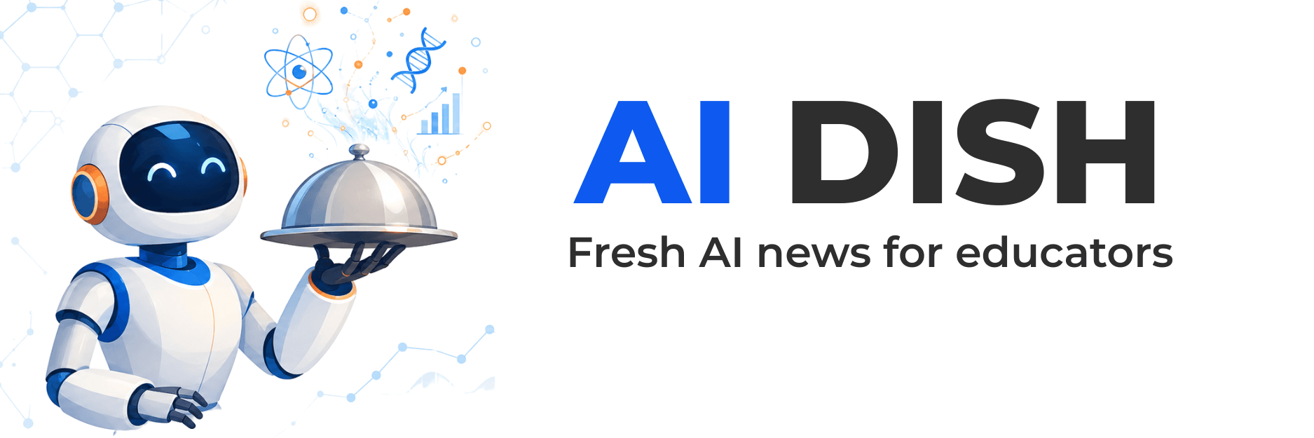 AI Dish Fresh AI news for educators